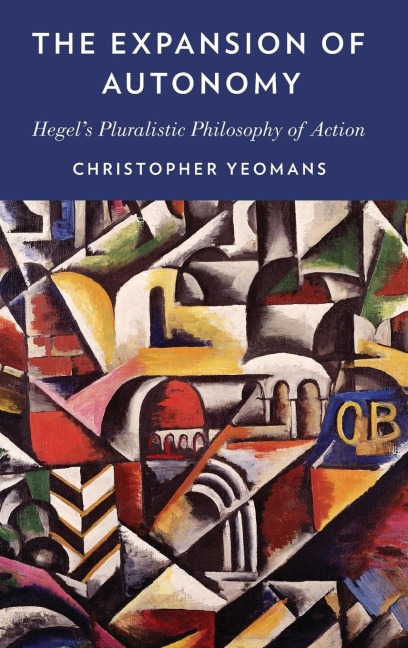 Expansion of Autonomy: Hegels Pluralistic Philosophy of Action