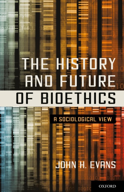 The History and Future of Bioethics: A Sociological View