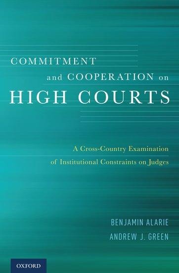 Commitment and Cooperation on High Courts: A Cross-Country Examination of Institutional Constraints on Judges