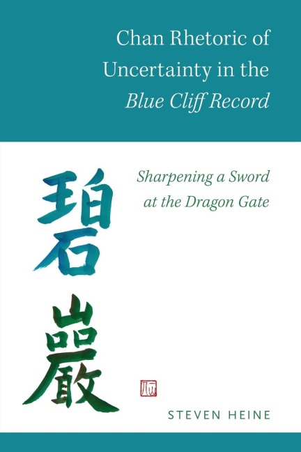 Chan Rhetoric of Uncertainty in the Blue Cliff Record: Sharpening a Sword at the Dragon Gate