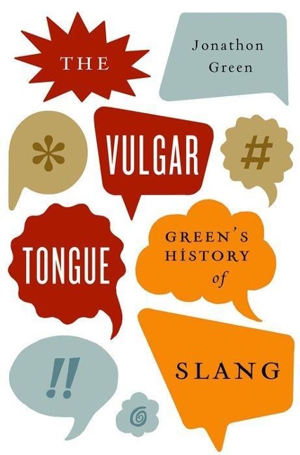 Vulgar Tongue: Greens History of Slang