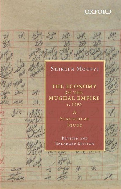 The Economy of the Mughal Empire C. 1595: A Statistical Study