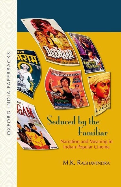 Seduced by the Familiar: Narration and Meaning in Indian Popular Cinema