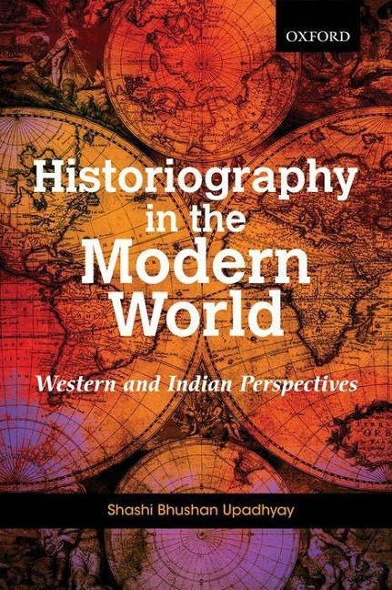 Historiography in the Modern World: Western and Indian Perspectives