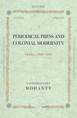 Periodical Press and Colonial Modernity: Odisha, 1866-1936