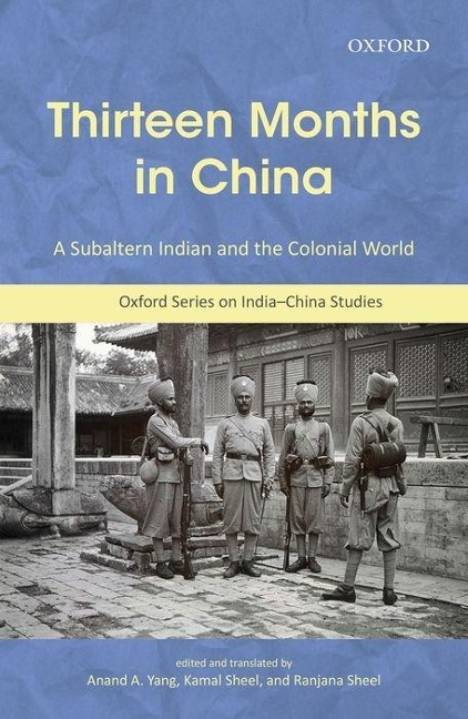 Thirteen Months in China: A Subaltern Indian and the Colonial World, an Annotated Translation of Thakur Gadadhar Singhs Ch&#299;n Me Terah M&#257;s