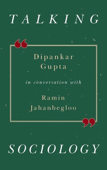 Talking Sociology: Deepankar Gupta in Conversation with Ramin Jahanbegloo