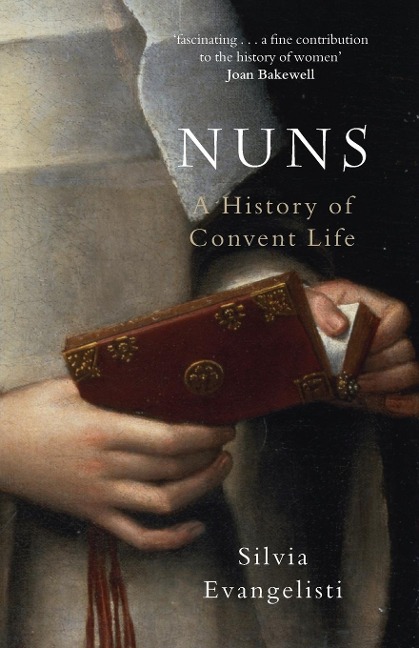 Nuns: A History of Convent Life: 1450-1700