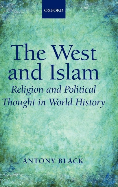 The West and Islam: Religion and Political Thought in World History