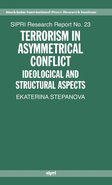 Terrorism in Asymmetric Conflict: Ideological and Structural Aspects