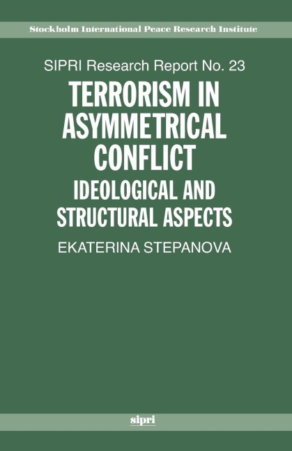 Terrorism in Asymmetrical Conflict: Ideological and Structural Aspects
