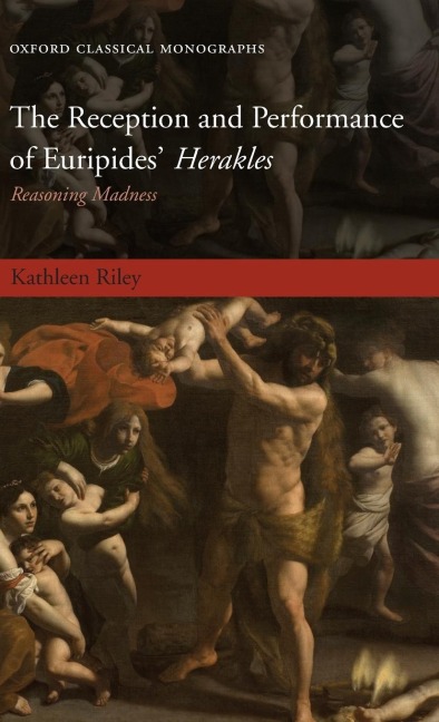 The Reception and Performance of Euripides Herakles: Reasoning Madness