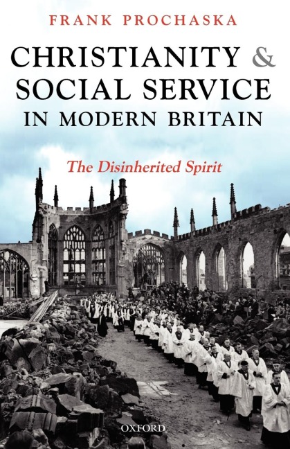 Christianity and Social Service in Modern Britain: The Disinherited Spirit