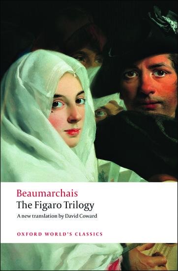 The Figaro Trilogy: The Barber of Seville, The Marriage of Figaro, The Guilty Mother