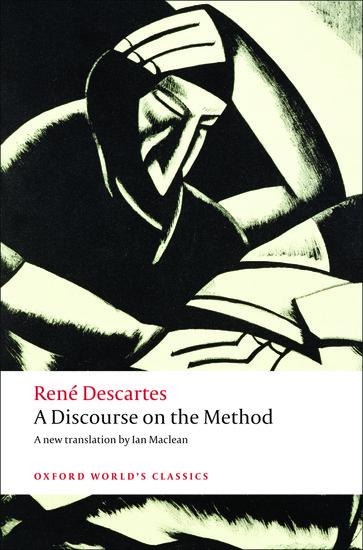 A Discourse on the Method: of Correctly Conducting Ones Reason and Seeking Truth in the Sciences