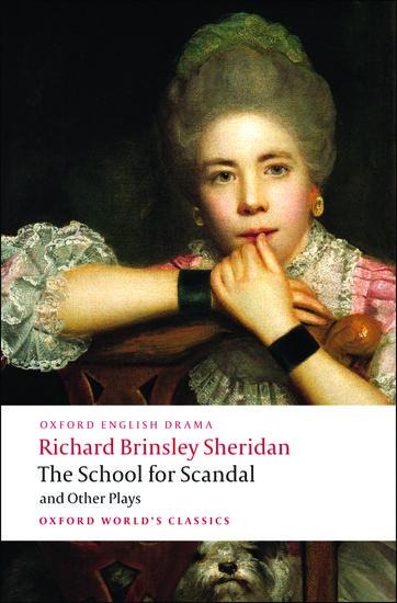 The School for Scandal and Other Plays: The Rivals/The Duenna/A Trip to Scarborough/The School for Scandal/The Critic