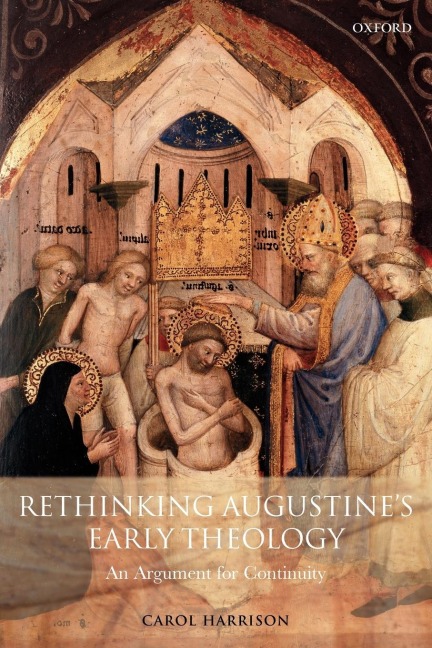 Rethinking Augustines Early Theology: An Argument for Continuity