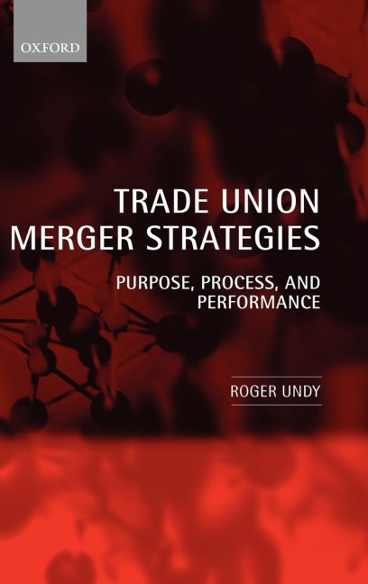 Trade Union Merger Strategies: Purpose, Process, and Performance