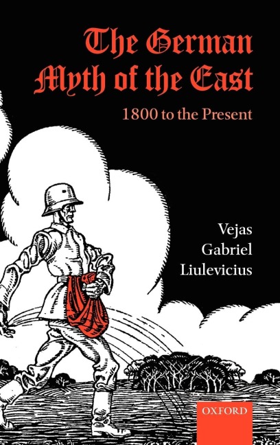 The German Myth of the East: 1800 to the Present