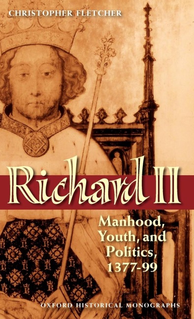 Richard II: Manhood, Youth, and Politics, 1377-99