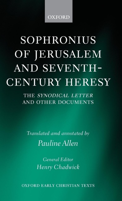 Sophronius of Jerusalem and Seventh-Century Heresy: The Synodical Letter and Other Documents