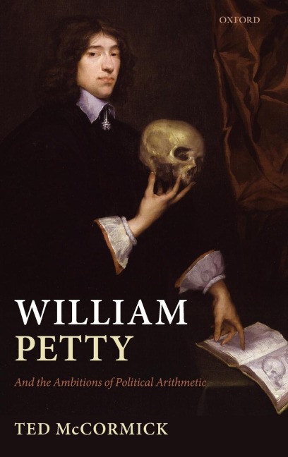 William Petty: And the Ambitions of Political Arithmetic