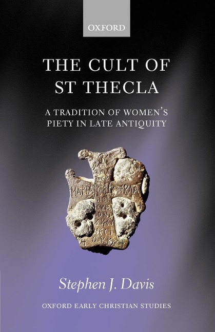 The Cult of Saint Thecla: A Tradition of Womens Piety in Late Antiquity