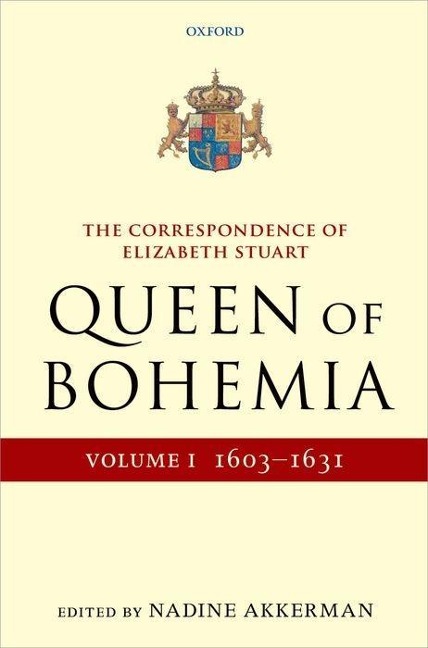 Correspondence of Elizabeth Stuart, Queen of Bohemia, Volume I