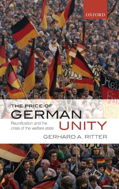 Price of German Unity: Reunification and the Crisis of the Welfare State
