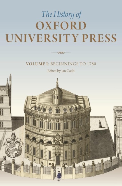 History of Oxford University Press, Volume I: Beginnings to 1780