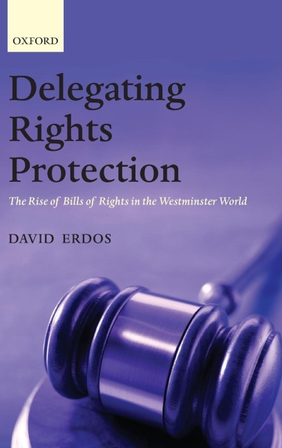 Delegating Rights Protection: The Rise of Bills of Rights in the Westminster World