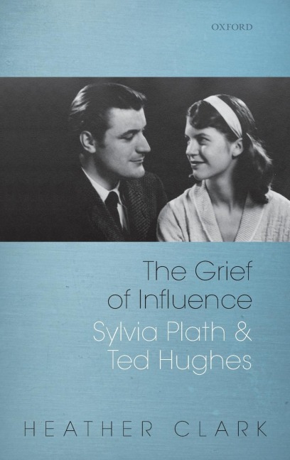 Grief of Influence: Sylvia Plath and Ted Hughes