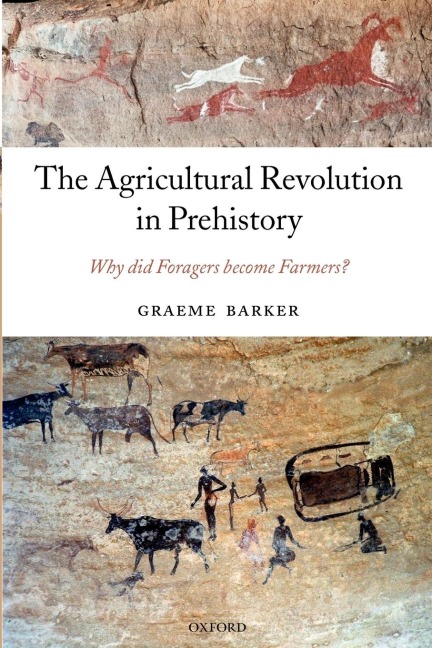 The Agricultural Revolution in Prehistory: Why Did Foragers Become Farmers?