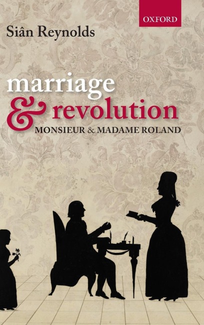 Marriage and Revolution: Monsieur and Madame Roland