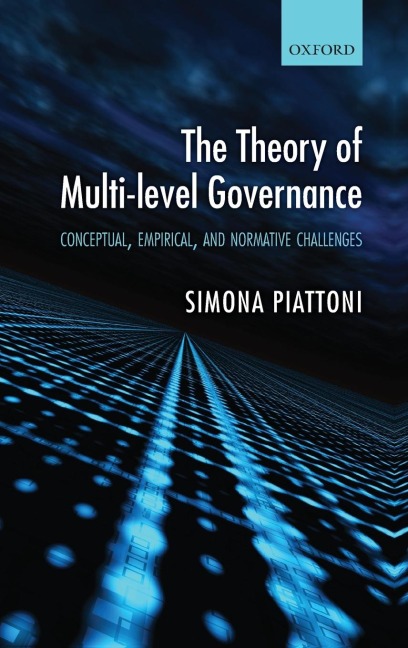 The Theory of Multi-Level Governance: Conceptual, Empirical, and Normative Challenges