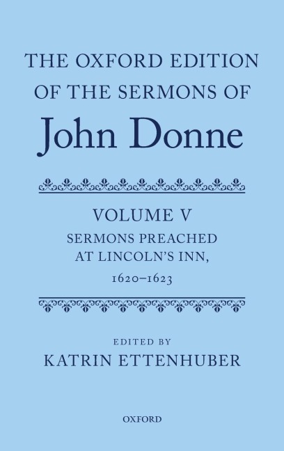 Oxford Edition of the Sermons of John Donne: Volume V: Sermons Preached at Lincolns Inn, 1620-23 (UK)