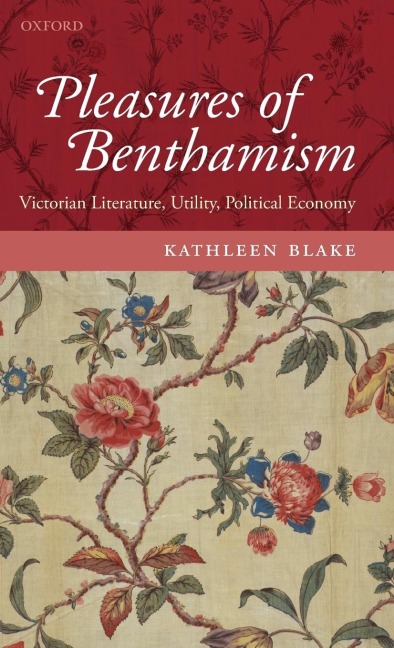 Pleasures of Benthamism: Victorian Literature, Utility, Political Economy