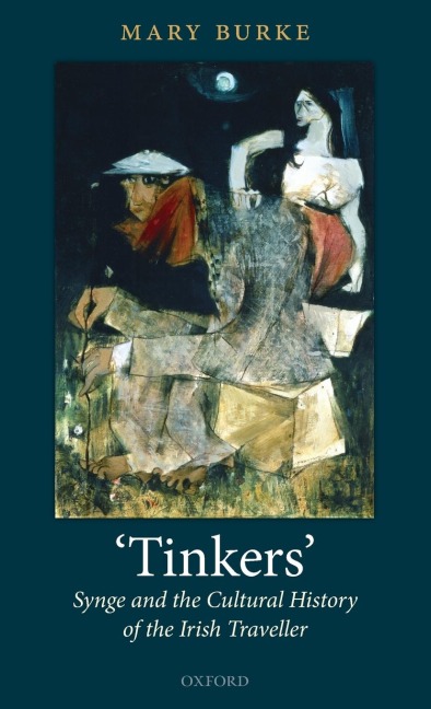 Tinkers: Synge and the Cultural History of the Irish Traveller