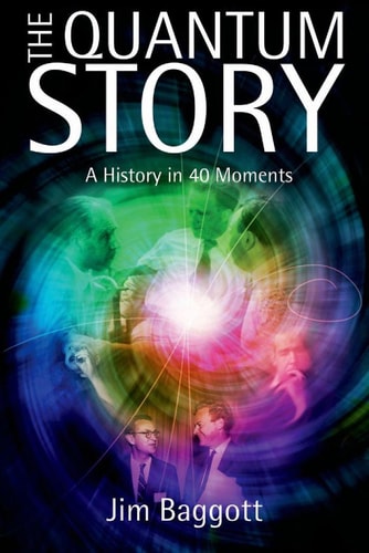 The Quantum Story A History in 40 Moments