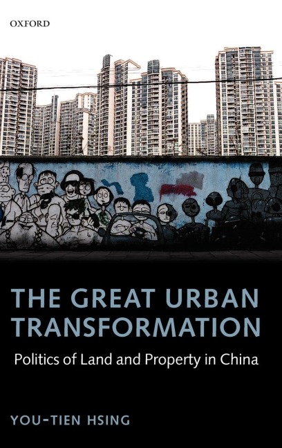 The Great Urban Transformation: Politics of Land and Property in China