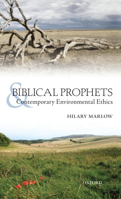 Biblical Prophets and Contemporary Environmental Ethics: Re-Reading Amos, Hosea, and First Isaiah