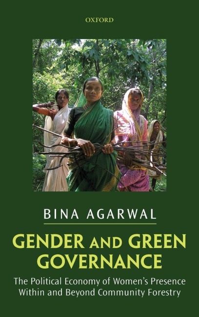 Gender and Green Governance: The Political Economy of Womens Presence Within and Beyond Community Forestry