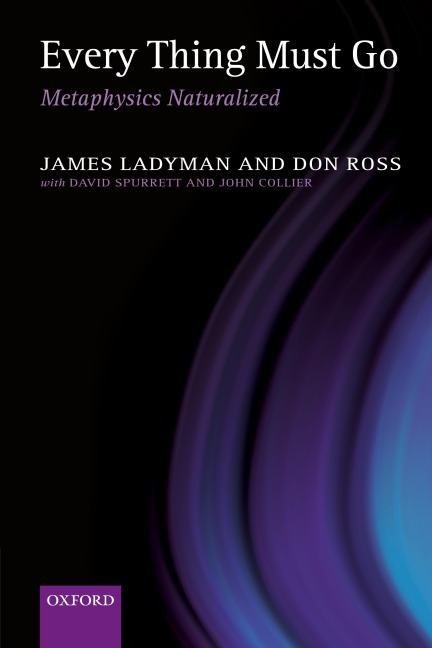 Every Thing Must Go: Metaphysics Naturalized