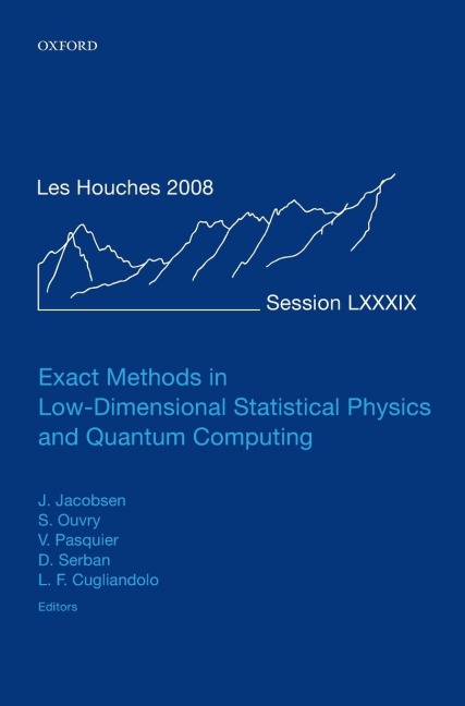 Exact Methods in Low-Dimensional Statistical Physics and Quantum Computing: Lecture Notes of the Les Houches Summer School: Volume 89, July 2008