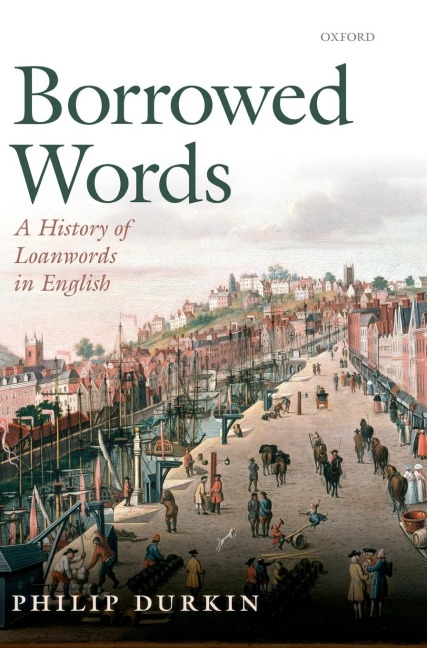 Borrowed Words: A History of Loanwords in English