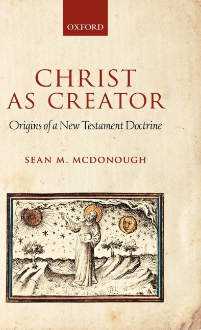 Christ as Creator: Origins of a New Testament Doctrine
