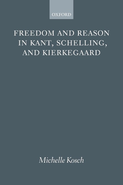 FREEDOM REASON KANT SCHELLING KIERKE P