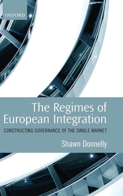 Regimes of European Integration: Constructing Governance of the Single Market