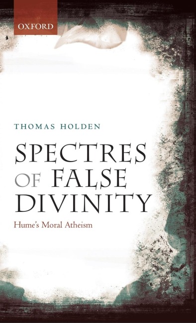 Spectres of False Divinity: Humes Moral Atheism