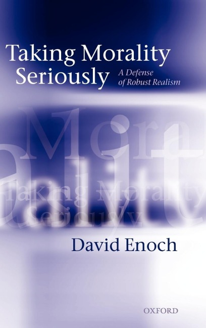 Taking Morality Seriously: A Defense of Robust Realism